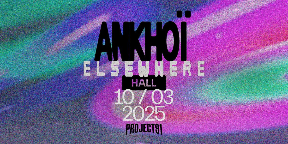 Elsewhere x Project 91 presents: Ankhoï, 3 October | Event in Brooklyn | AllEvents