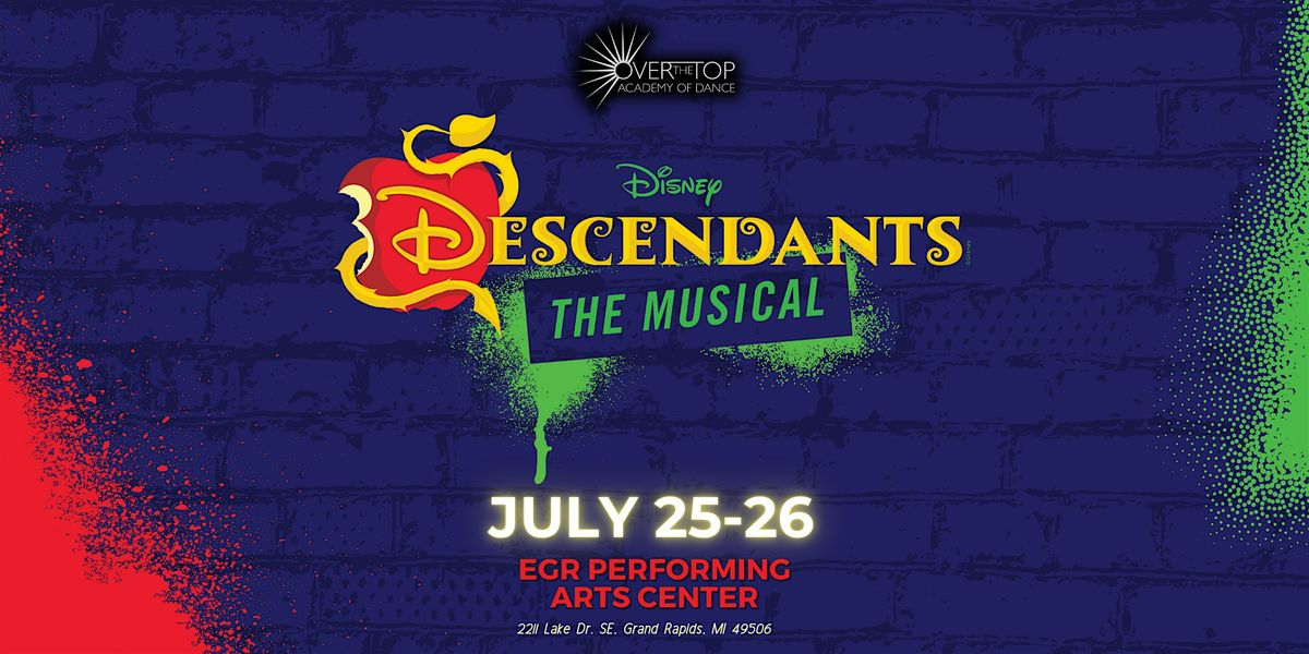 Disney's Descendants: The Musical - Presented by Over The Top, 25 July | Event in Grand Rapids | AllEvents