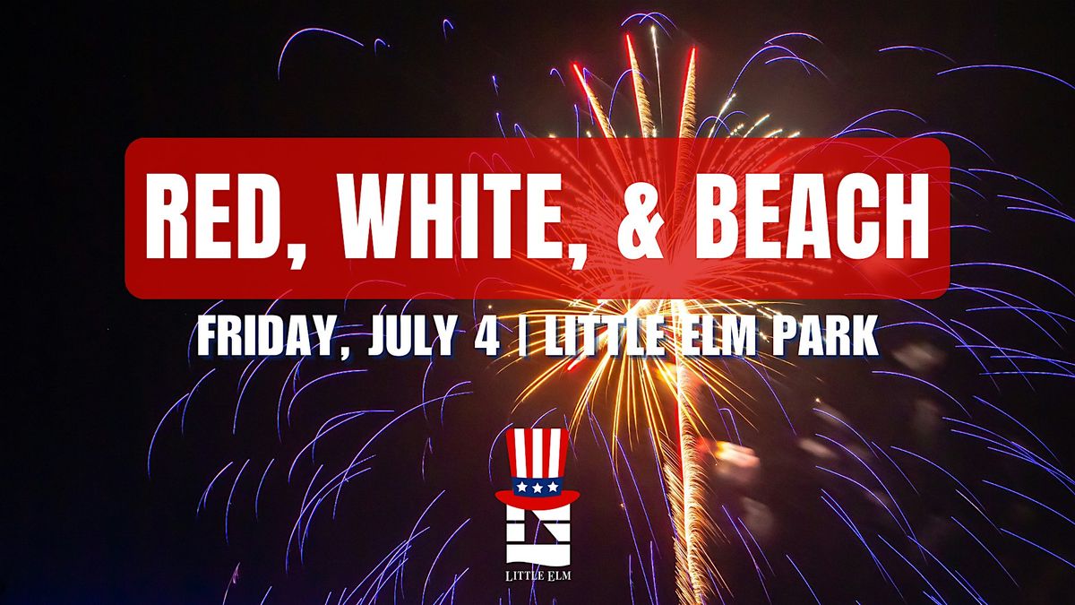 Red, White, & Beach, 4 July | Event in Little Elm | AllEvents