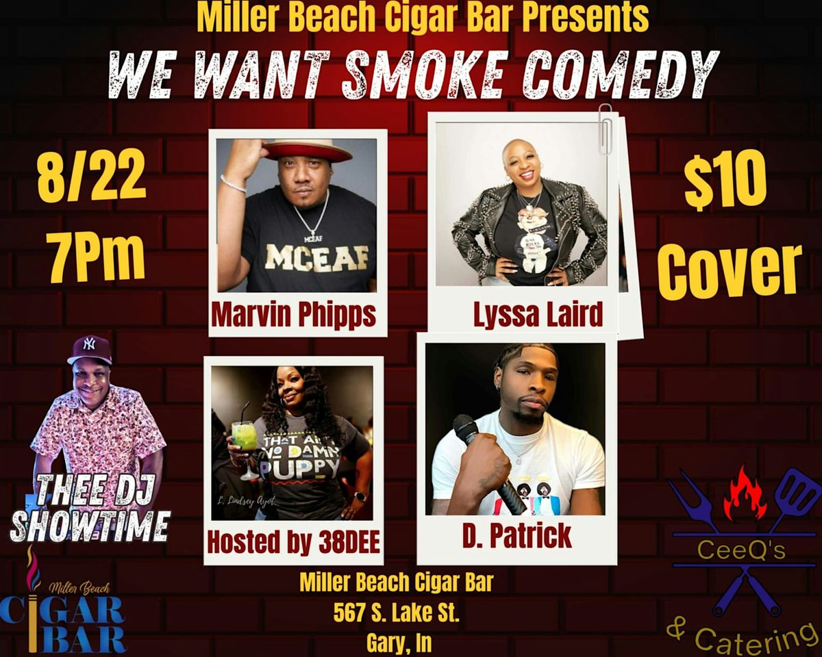 Miller Beach Cigar Bar Presents:  We Want Smoke Comedy!, 22 August | Event in Gary | AllEvents