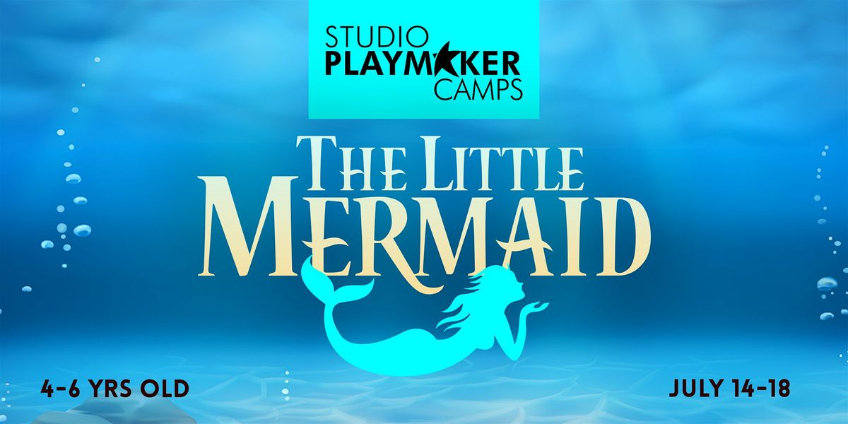 Studio Playmaker Camps: The Little Mermaid, 14 July | Event in Montgomery | AllEvents