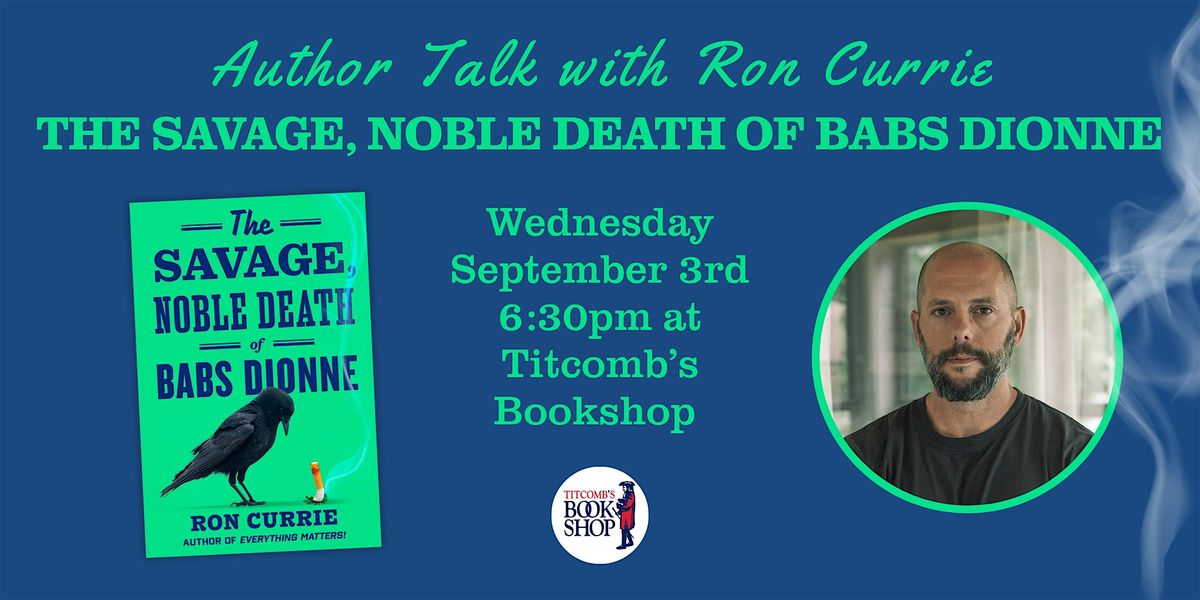 Author Talk with Ron Currie: The Savage, Noble Death of Babs Dionne, 3 September | Event in Sandwich | AllEvents