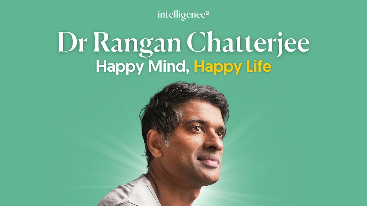 Happy Mind, Happy Life, with Dr Rangan Chatterjee, 15 January | Event in London | AllEvents
