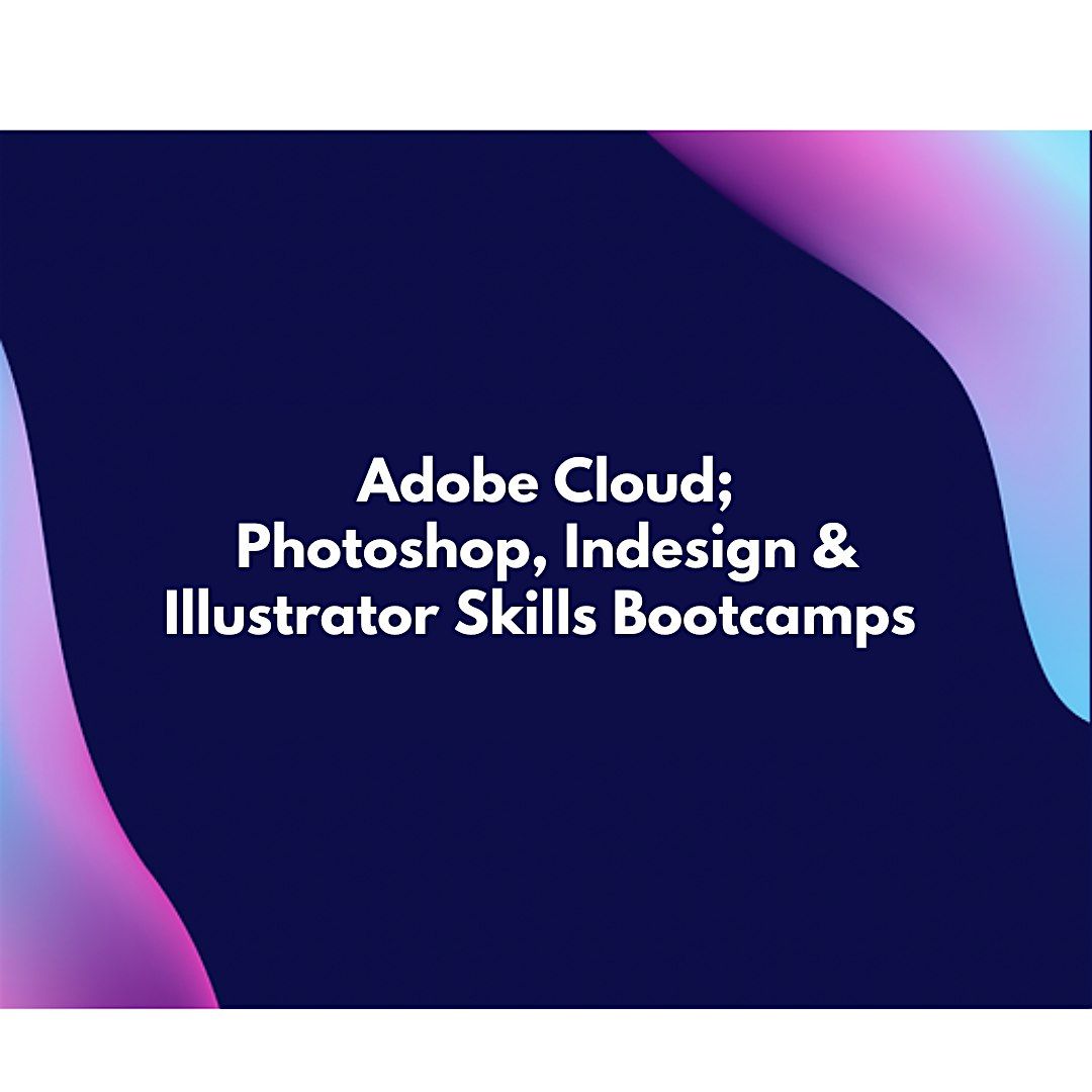 Adobe Skills Bootcamp - October - Fridays | Event in Brighton | AllEvents