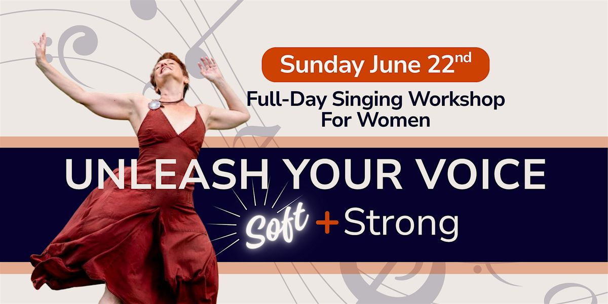UNLEASH YOUR VOICE, Soft and Strong! Full-Day Singing Workshop, 22 June | Event in Toronto | AllEvents