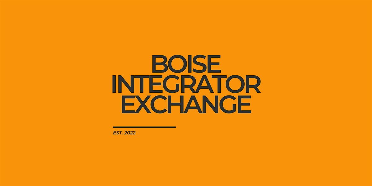 Boise Integrator Exchange | Event in Boise | AllEvents