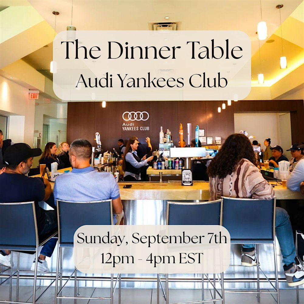 The Dinner Table: A Sunday Double Header @ Audi Yankees Club with VIP Lunch, 7 September | Event in The Bronx