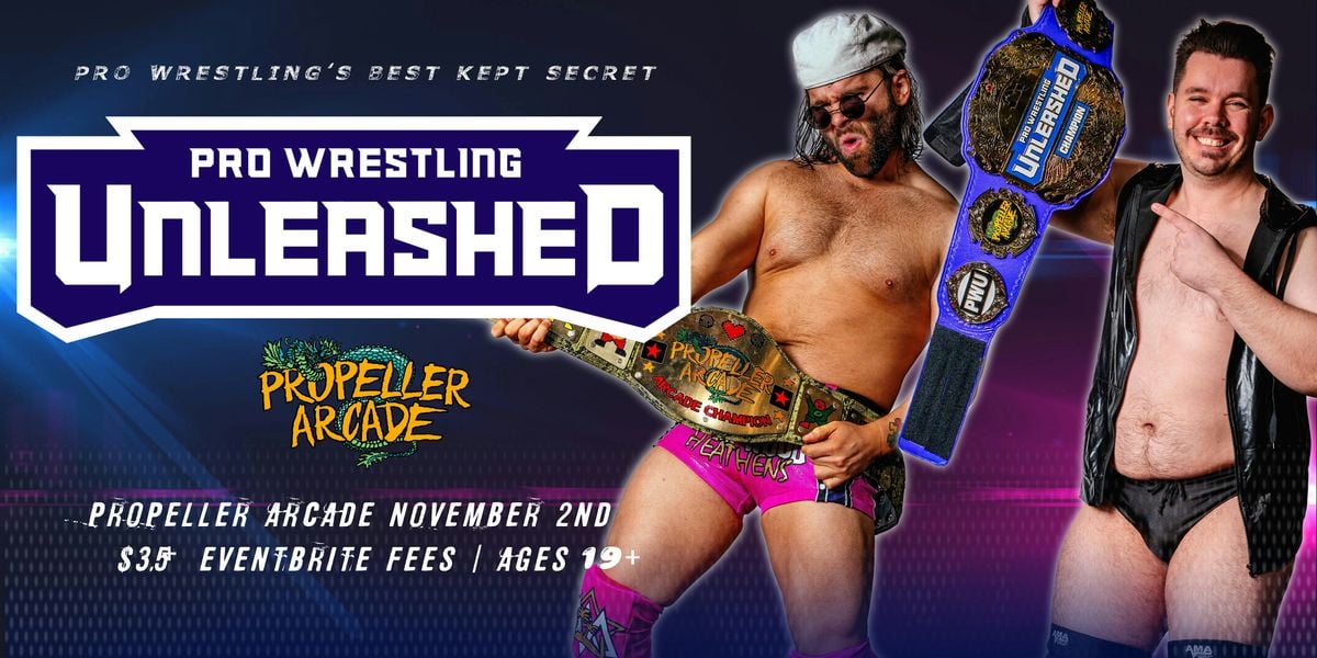 Propeller Arcade presents: The Return of Pro Wrestling Unleashed, 2 November | Event in Halifax | AllEvents