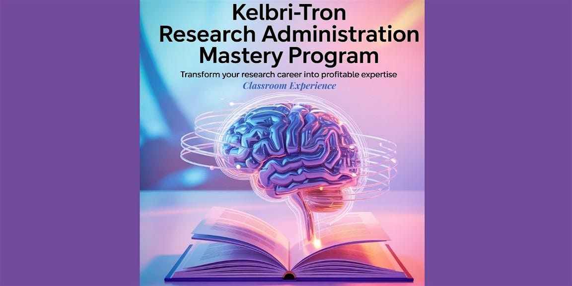 Kelbri-Tron Research Administration Mastery Program | Course | In-Person, 15 October | Event in Fountain Hills
