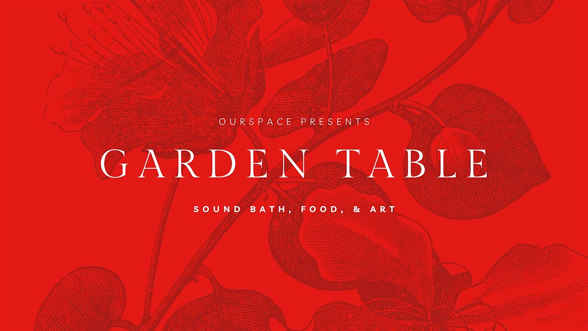Garden Table: A Ceremony of the Senses with Sound Bath, Food, and Art, 27 September | Event in San Francisco
