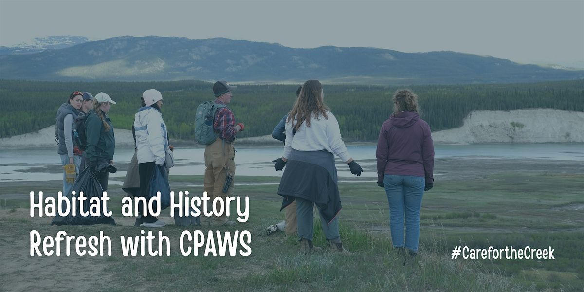 Habitat and History Refresh with CPAWS – Care for the Creek, 24 June | Event in Whitehorse | AllEvents