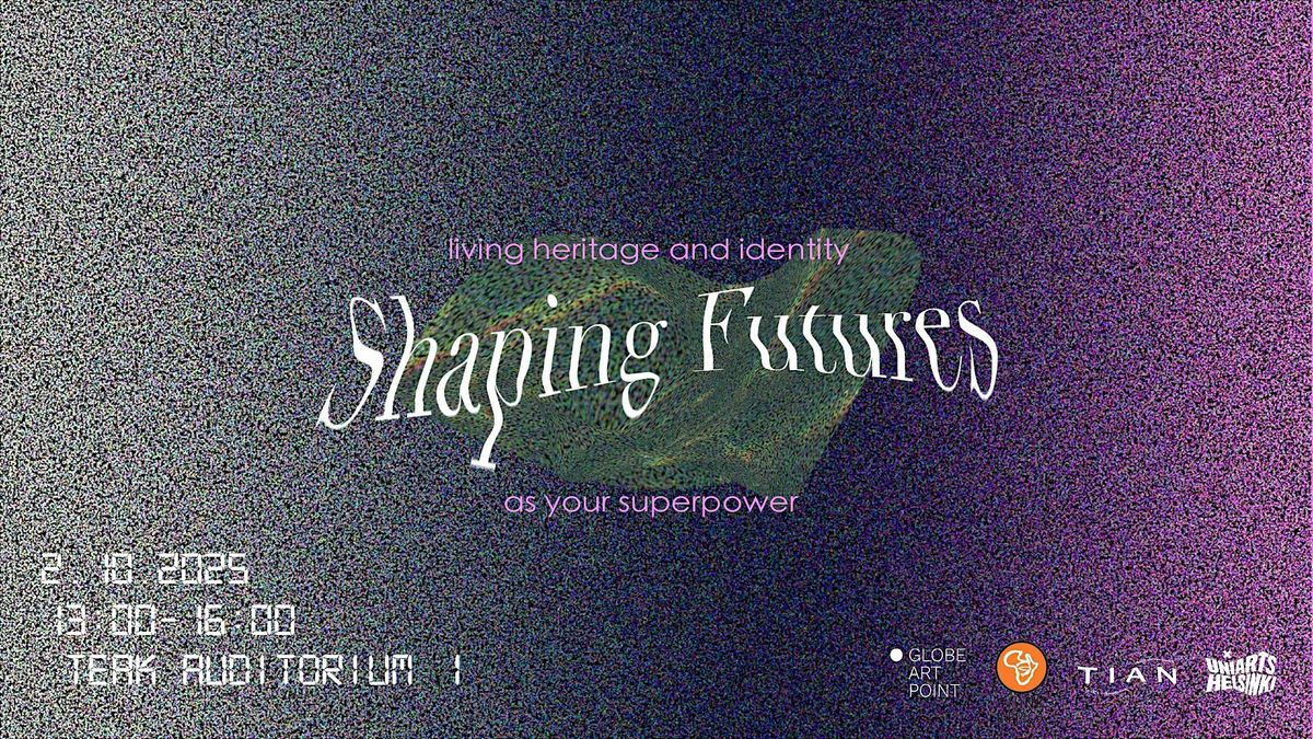 Shaping Futures: Living Heritage and Identity as your Superpower | Event in Helsinki | AllEvents