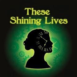 These Shining Lives April 24 at 7:30, 24 April | Event in COSTA MESA | AllEvents