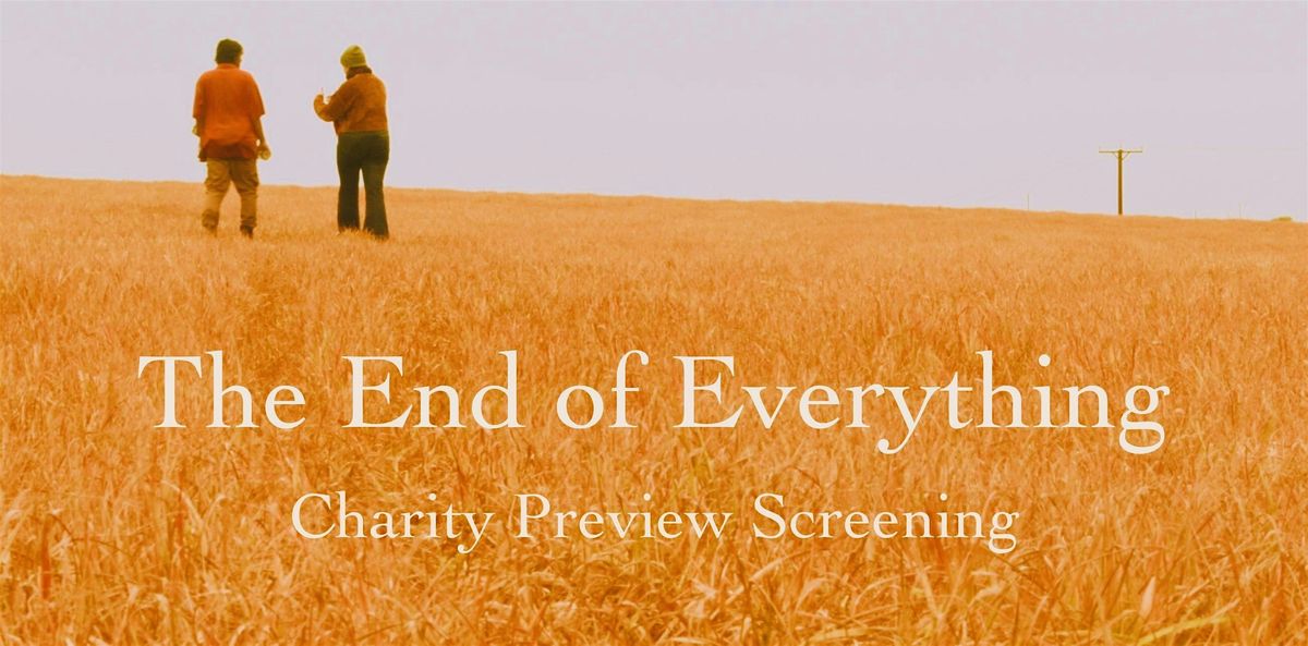 The End of Everything| Charity Screening| Edward Rowe Intro| Cast/Crew Q&A | Event in Newquay | AllEvents