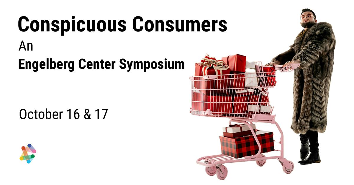 Conspicuous Consumers: An Engelberg Center Symposium, 16 October | Event in New York | AllEvents