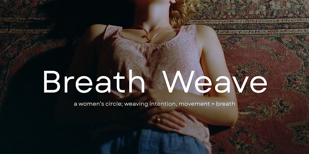 Breath Weave - Women's Circle, 17 December | Event in Victoria | AllEvents