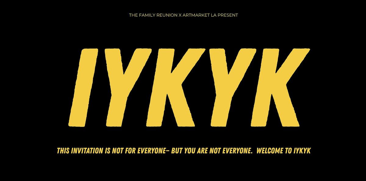 The Family Reunion x ArtMarketLA Present: IYKYK, 20 June | Event in Los Angeles | AllEvents