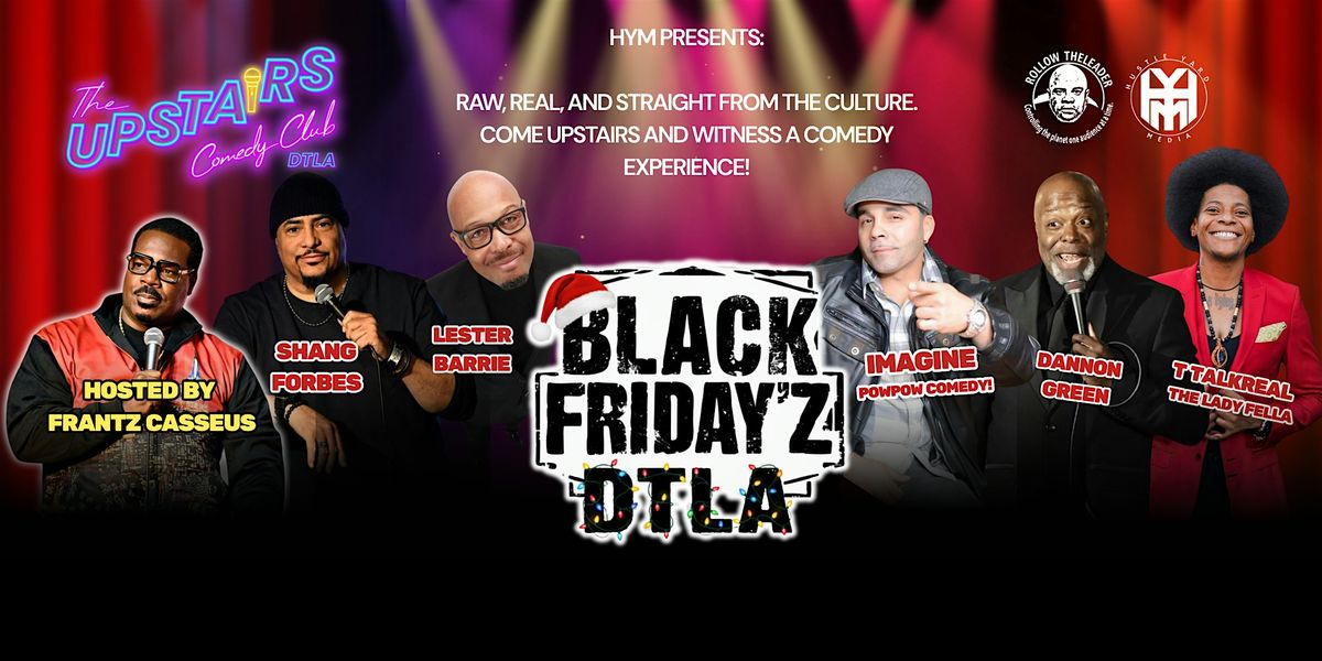 Black Fridayz DTLA, The Upstairs Comedy Club, Los Angeles