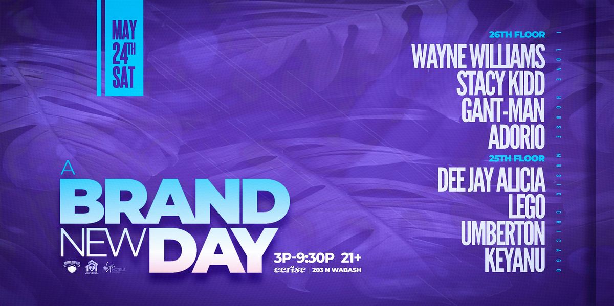 A Brand New Day House Music Day Party at Cerise Rooftop At Virgin Hotels., 24 May | Event in Chicago | AllEvents