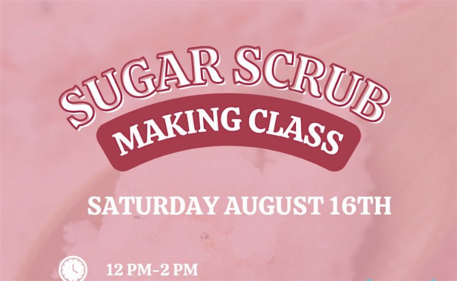 Sugar Scrub Making Class At The Holly House, 16 August | Event in Orland Park | AllEvents