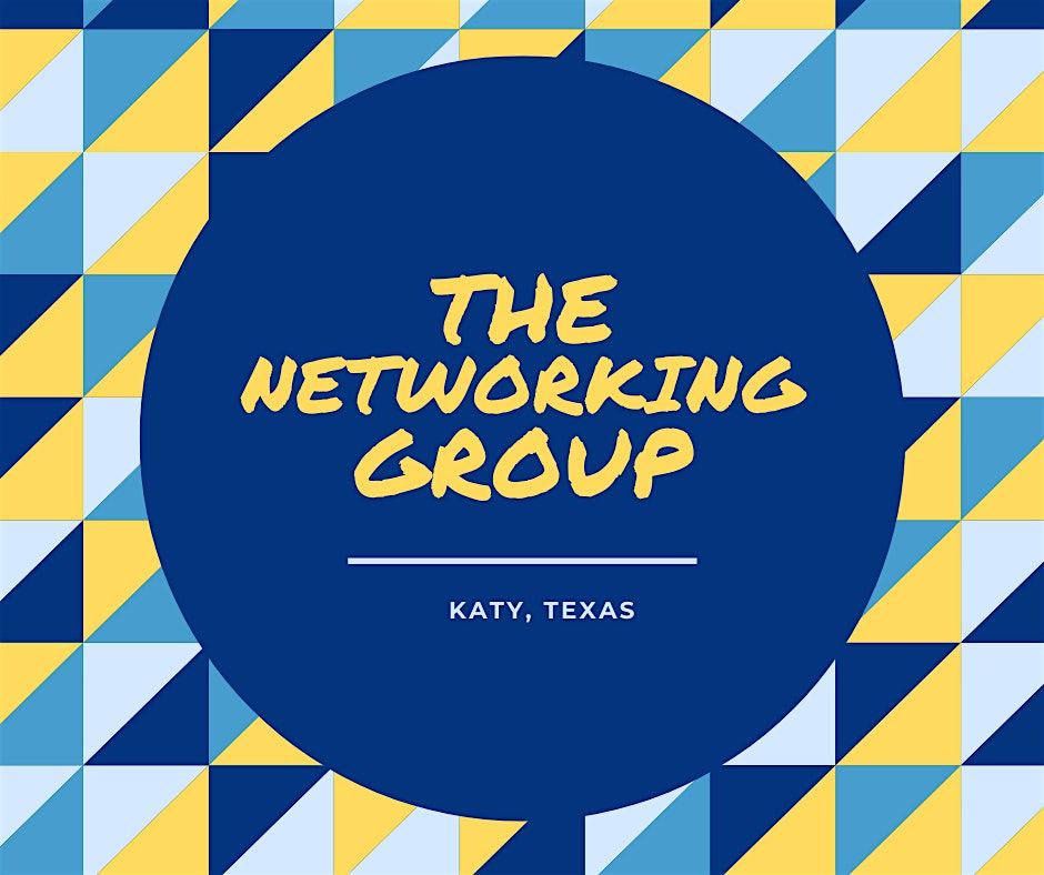 The Networking Group - Monthly Meet Up | Event in Katy | AllEvents