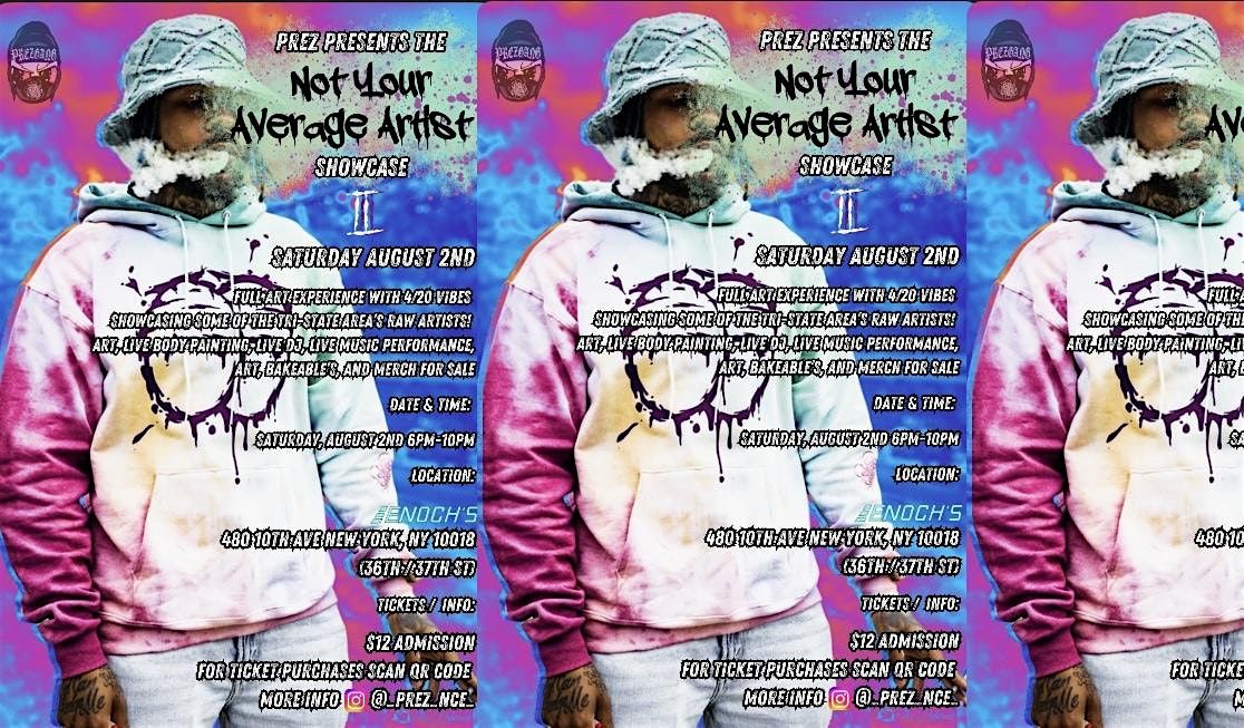 Prez Presents the NOT  YOUR AVERAGE ARTIST SHOWCASE 2, 2 August | Event in New York | AllEvents