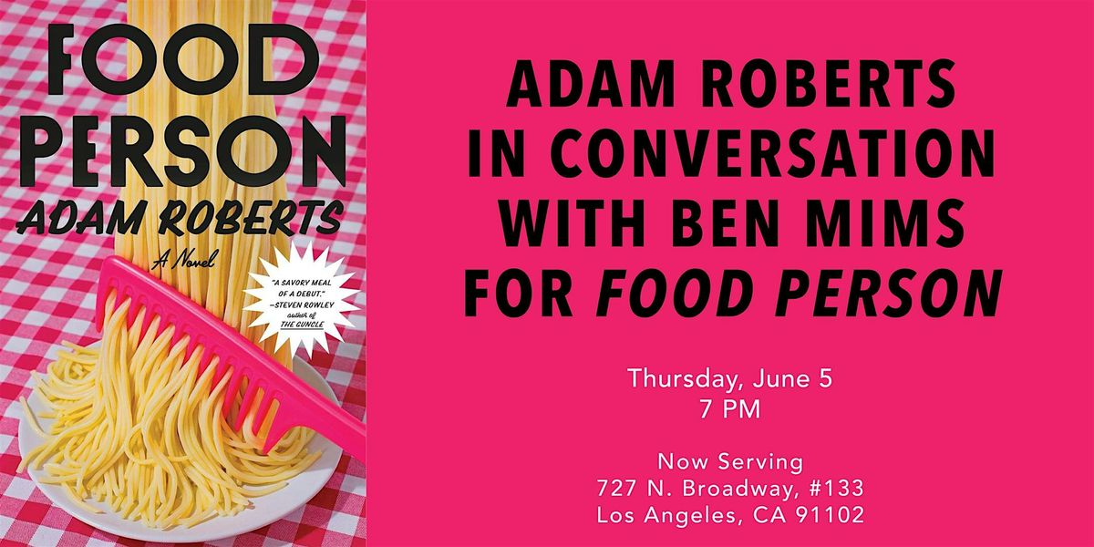 Adam Roberts in Conversation for Food Person, 5 June | Event in Los Angeles | AllEvents