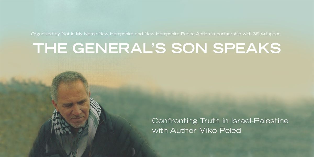 The General’s Son Speaks: Confronting Truth in Israel-Palestine, 16 September | Event in Portsmouth | AllEvents