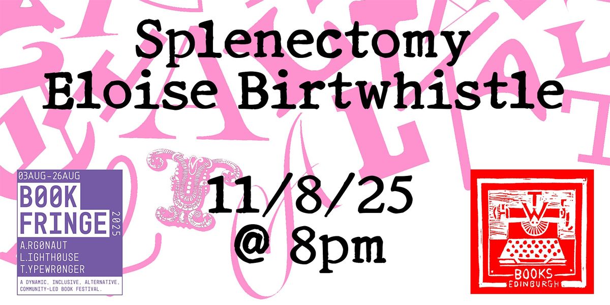 Splenectomy by Eloise Birtwhistle, 11 August | Event in Edinburgh | AllEvents