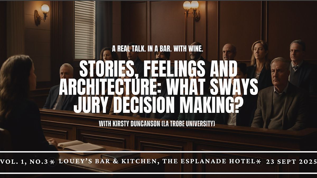 Stories, feelings and architecture: what sways jury decision making?, 23 September | Event in St Kilda | AllEvents