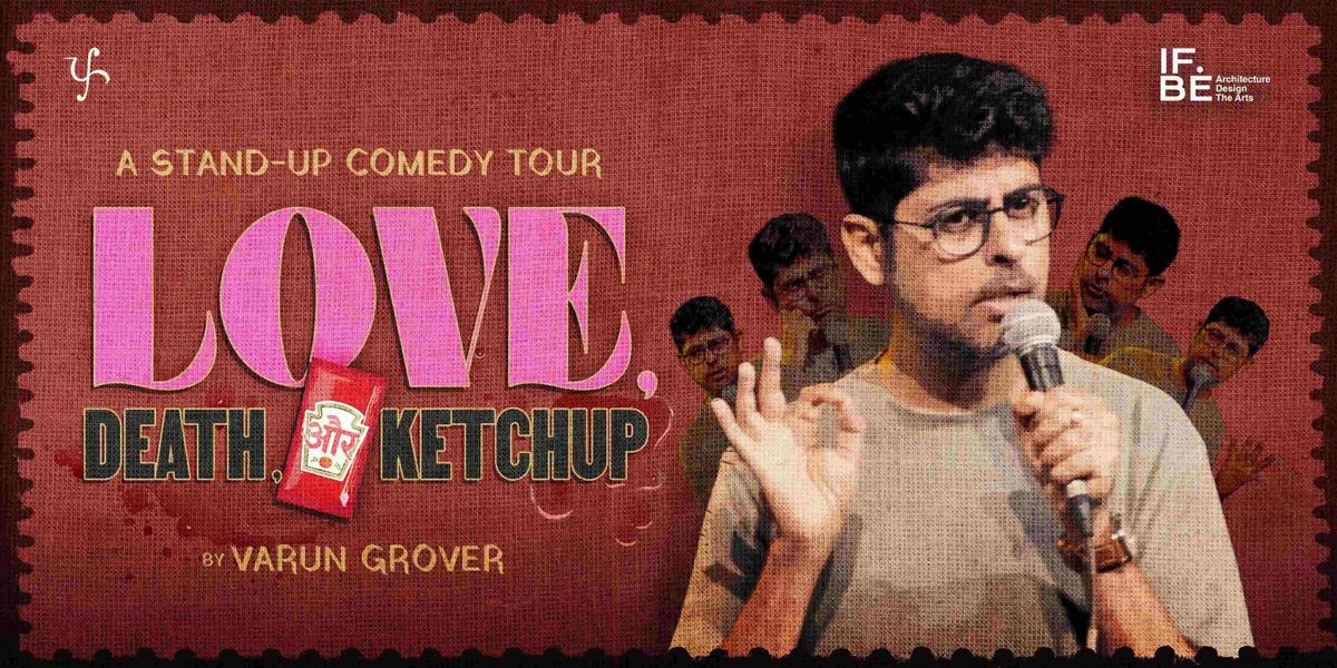 Love, Death & Ketchup by Varun Grover — event poster