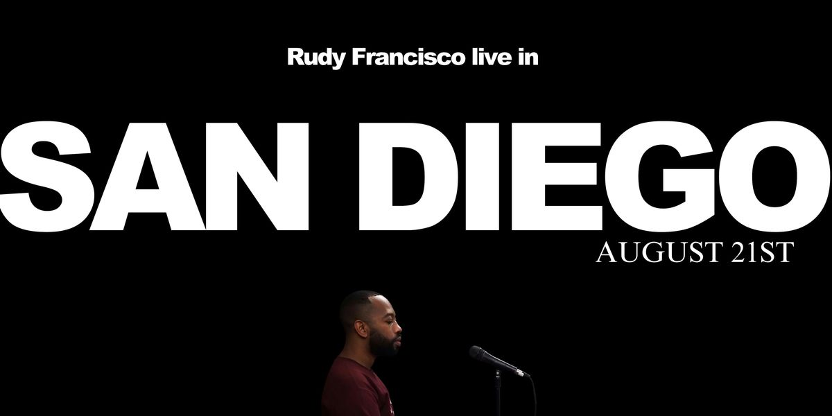 Rudy Francisco Live in San Diego, 21 August | Event in San Diego | AllEvents