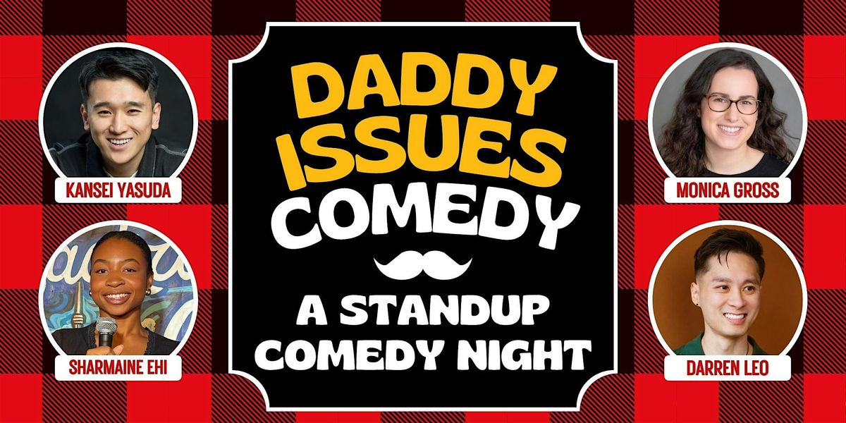 Daddy Issues Comedy - A Standup Comedy Show, 19 October | Event in Toronto | AllEvents