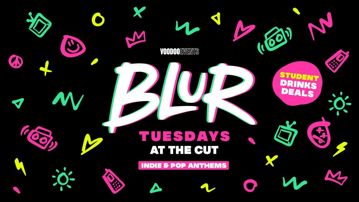 BLUR Tuesdays at TheCUT! - End Of Exams! ⚡️ | Event in Newcastle Upon Tyne | AllEvents