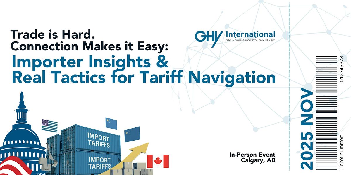 Trade Is Hard. Connection Makes It Easy: Importer Insights & Real Tactics, 26 November | Event in Calgary