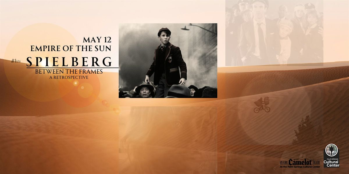 SPIELBERG: BTF | EMPIRE OF THE SUN, 12 May | Event in Palm Springs | AllEvents