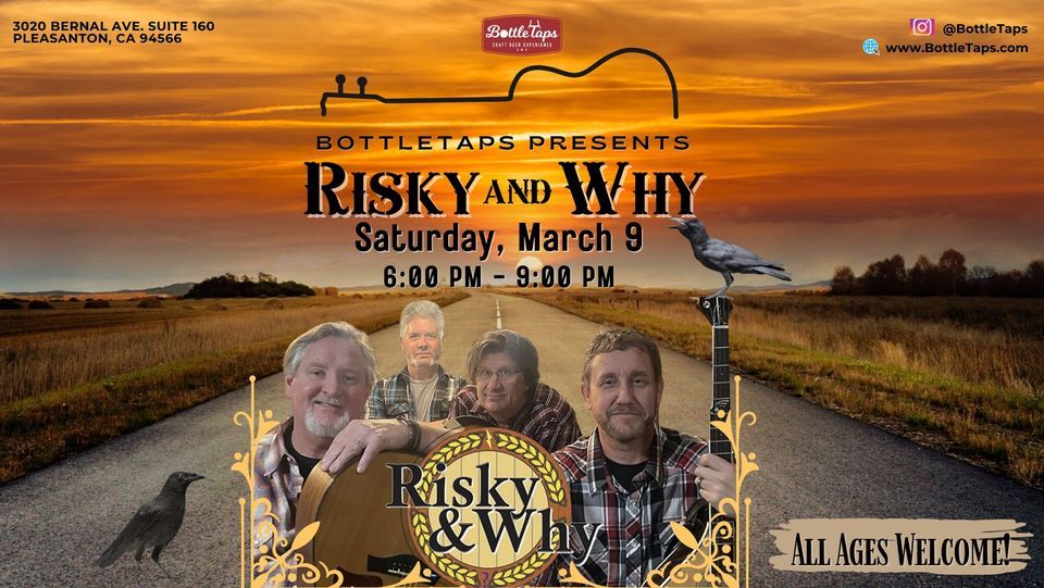 Risky and Why LIVE at BottleTaps, 3020 Bernal Ave. Suite 160