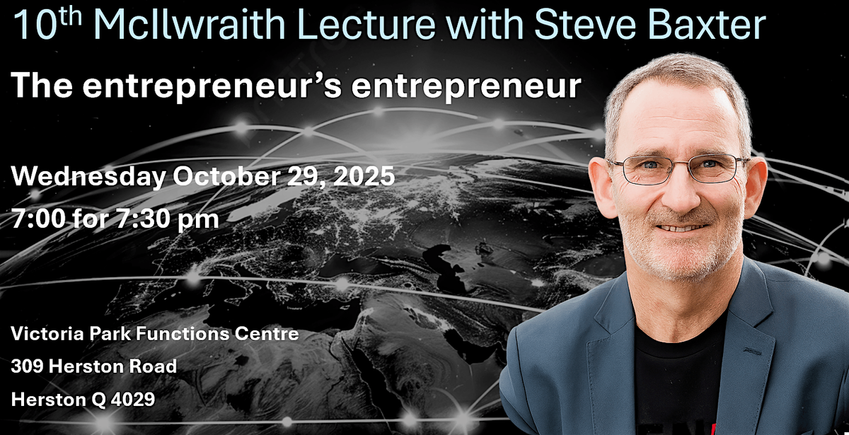 10th McIlwraith Lecture with Steve Baxter, 29 October | Event in Herston | AllEvents