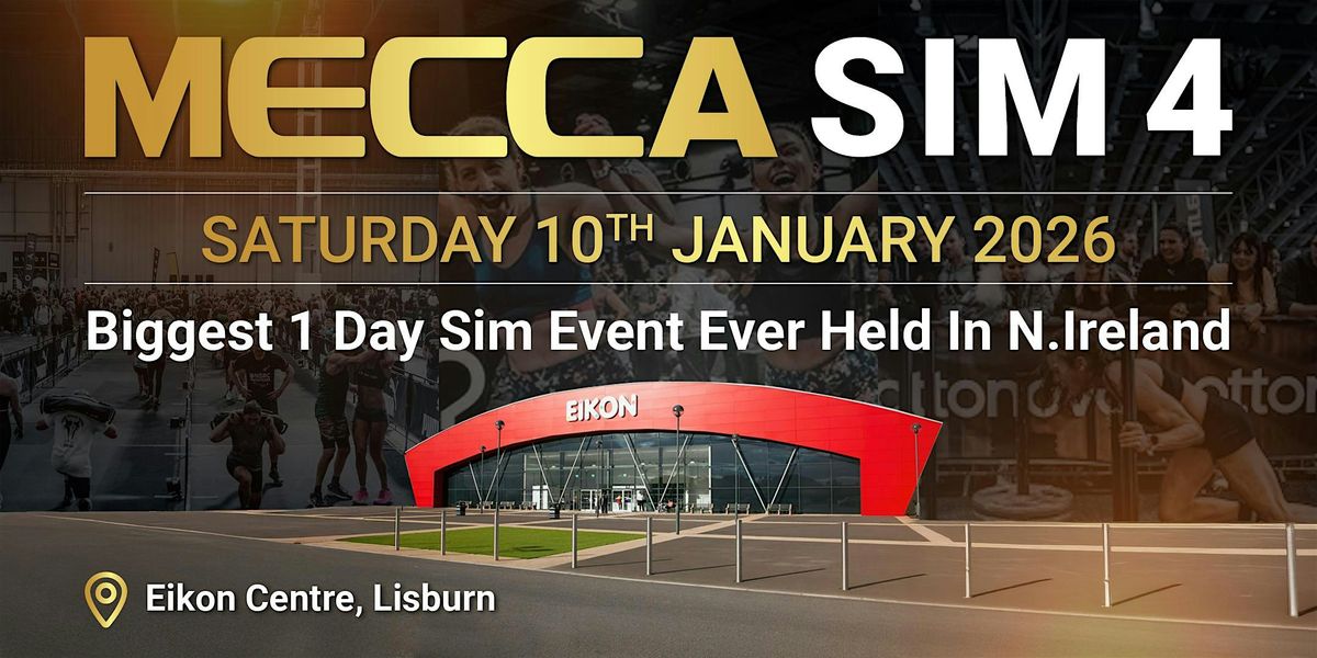 Mecca Sim 4.0 (Eikon Exhibition Centre, Lisburn), 10 January | Event in Lisburn | AllEvents