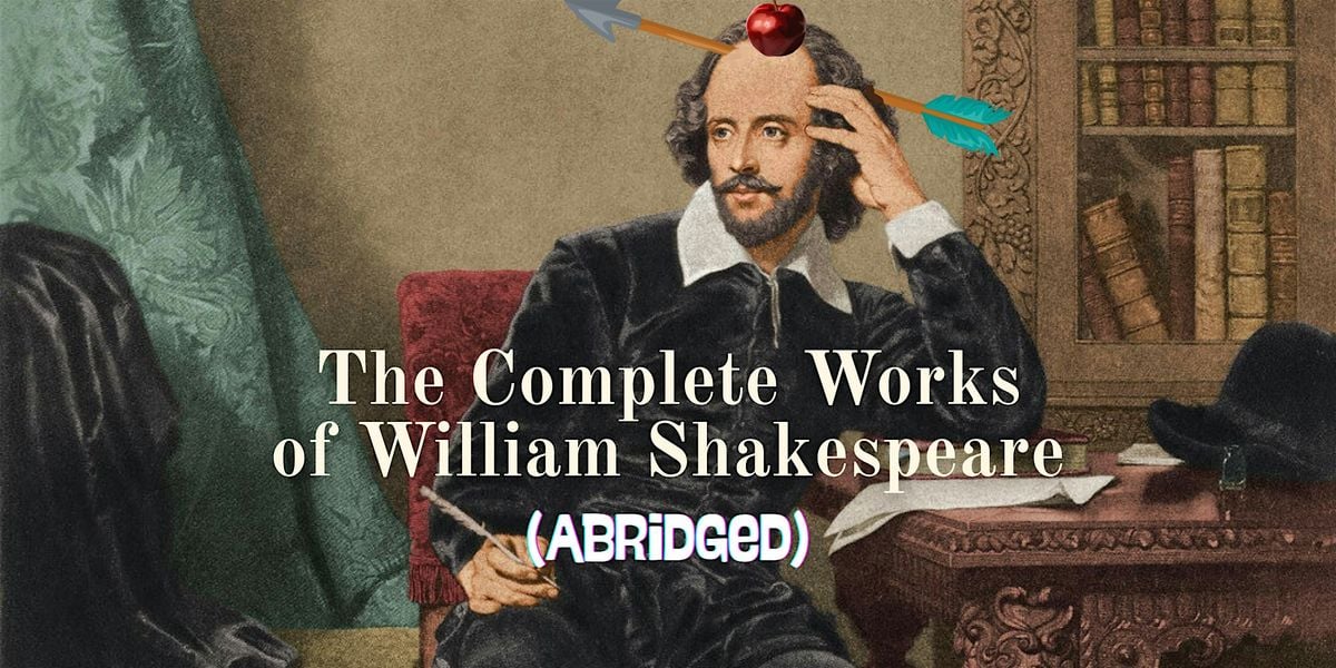 "The Complete Works of William Shakespeare (Abridged)", 20 February | Event in Black Mountain | AllEvents