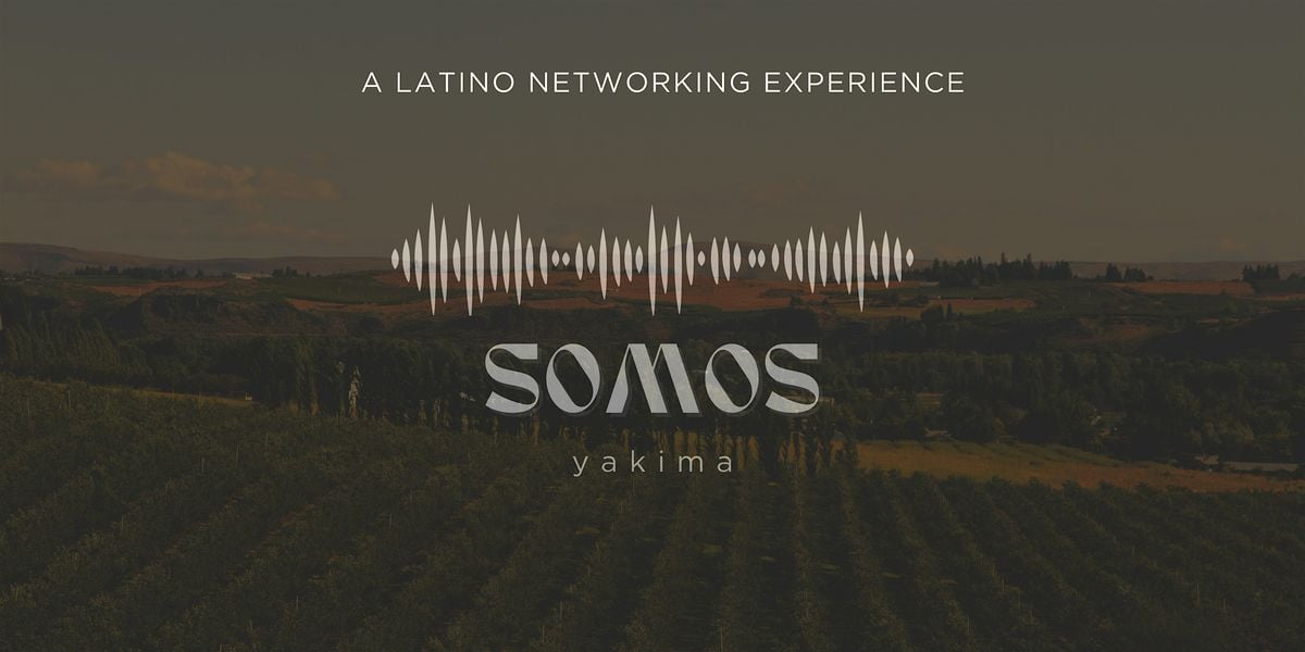 SOMOS Yakima: A Latino Networking Experience at 1997 Cafe and Cocina, 20 August | Event in Yakima | AllEvents
