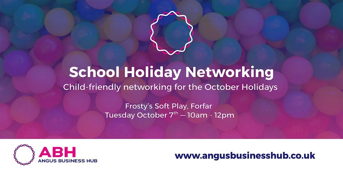 Angus Business Hub - Child-friendly Networking - Forfar, 7 October | Event in Forfar | AllEvents