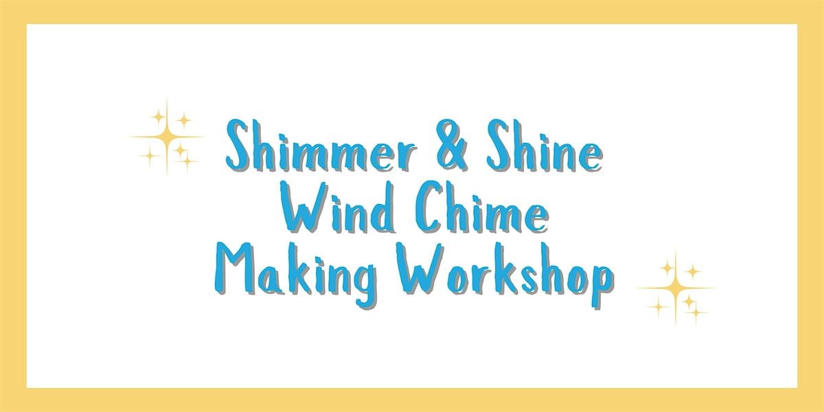 Shimmer and Shine Wind Chime Making Workshop, 13 August | Event in Whittier | AllEvents