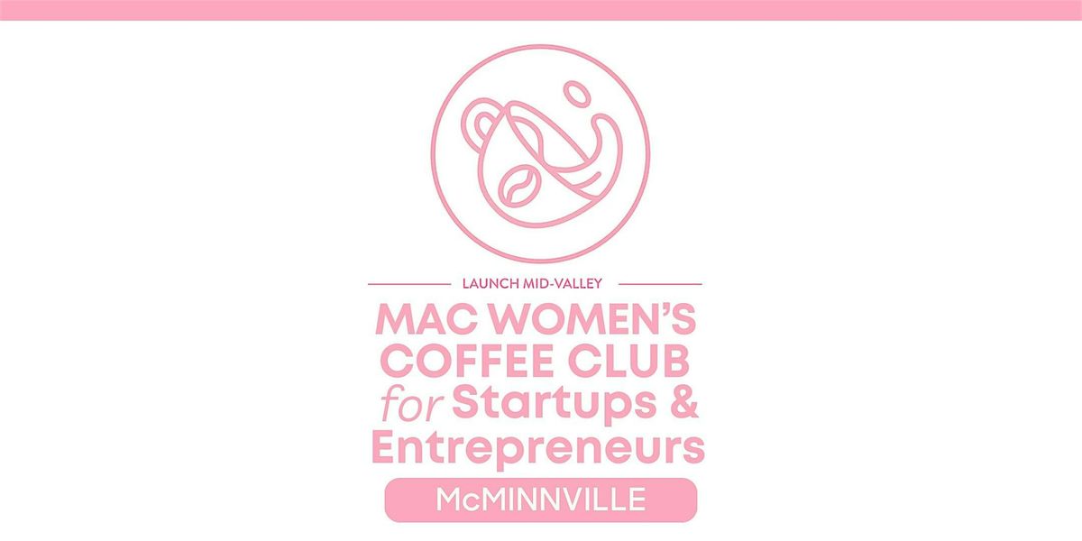 Mac Women's Coffee Club for Startups and Entrepreneurs, 23 June | Event in McMinnville | AllEvents