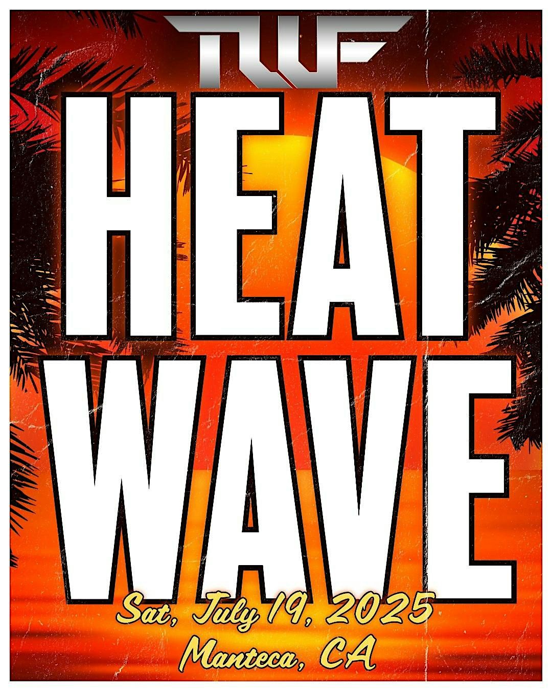 TWF Heat Wave '25 (Live Pro Wrestling), 19 July | Event in Manteca | AllEvents