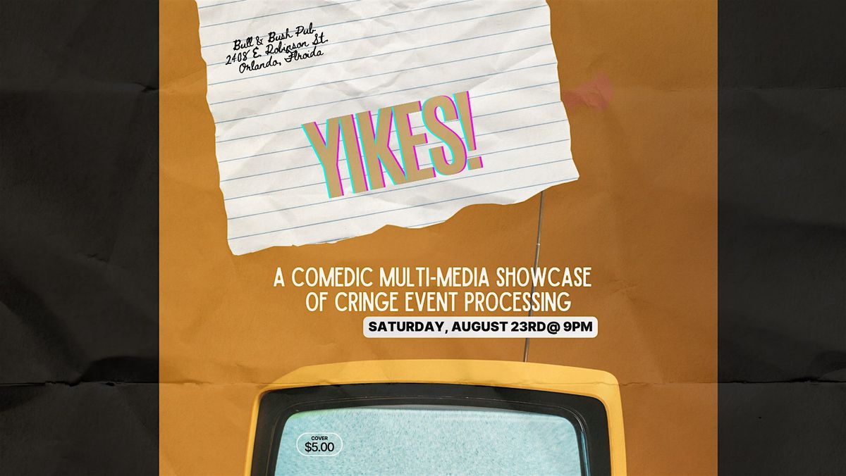Yikes! A Comedic Multi-Media Showcase  of Cringe Event Processing, 23 August | Event in Orlando | AllEvents