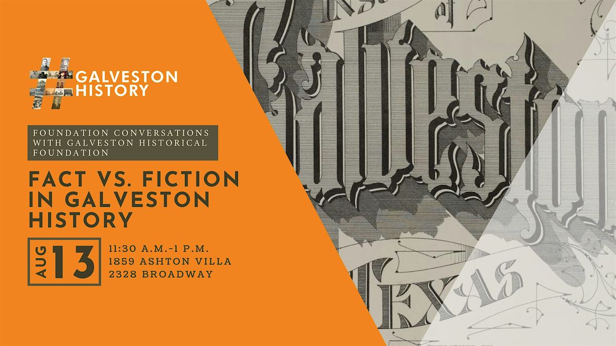 Fact Vs. Fiction in Galveston History - Foundation Conversations, 13 August | Event in Galveston | AllEvents