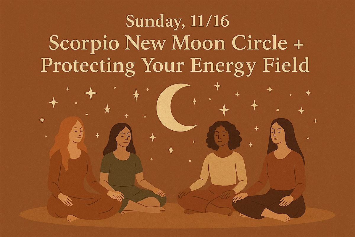 Scorpio New Moon Circle & Protecting Your Energy Field, 16 November | Event in Denver | AllEvents
