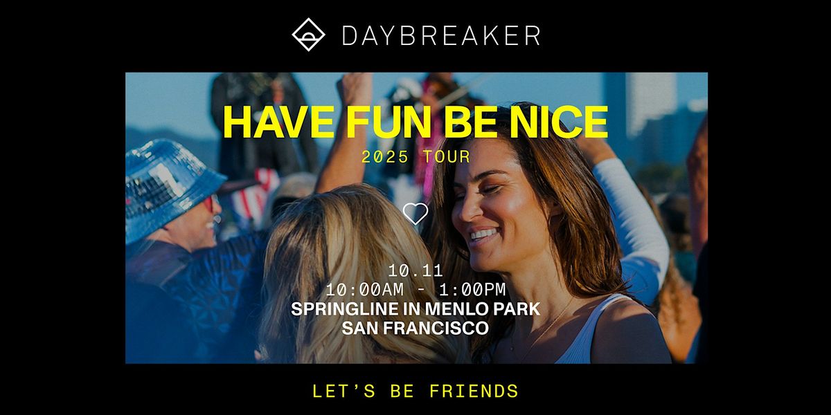 DAYBREAKER SF  // HAVE FUN BE NICE // OCT 11, 11 October | Event in Menlo Park | AllEvents