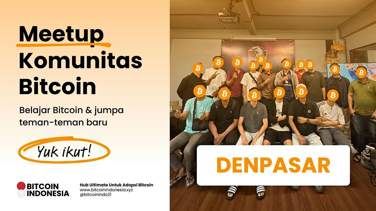 Bitcoin Indonesia Community Meetup Denpasar 22 Agustus 2025, 22 August | Event in Kec. Denpasar Bar. | AllEvents